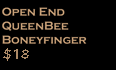 Open Ended QueenBee BoneyFingers $16